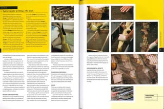 Case Study
Hydro transfer printing a rifle stock
These are plastic injection molded rifle
stocks that are hydro transfer printed
(Image i). Each is different, mainly because
it is impractical to make them all exactly
the same. However, making them individual
also gives the consumer greater choice.
Some parts can be printed in a single
dip, others have to be masked and printed
in several cycles. These parts are masked
in 2 halves (image 2) because there is a re¬
entrant angle on the trigger guard which it
is not possible to print well In a single dip.
The ink is supplied on a PVOH backing
film on rolls typically 1 m (3.3 ft) wide
(image 3).The film is cut to length and
floated on top of the warm water bath
(image 4). It is allowed to rest for 45 seconds,
In which time the PVOH backing film will
begin to dissolve. The baffles are brought
in to surround the film and stop any lateral
movement, and the film is sprayed with
an activator (image 5). This prepares the
ink for transferring onto the surface of the
workpiece.
After only a few seconds the part is
carefully dipped Into the tank (image 6).
It is immersed in the water at an angle that
ensures no air bubbles form on Its surface.
The Ink is gelatinous, but remains intact as
it wraps the 3D shape.
The surface of the water is cleared before
the product emerges (image 7). At this point
the Ink has adhered but is not protected.
It is rinsed to remove any residue (image 8)
and then sprayed with a hardwearing
and resistant topcoat. The finished item
(image 9) shows how well the film conforms
to the shape of the part because It is not
distorted and has even filled small recesses,
channels and other design details.
to choose from; it is also possible to print
your own design.
Complex shapes that may not be
feasible in the desired material can be
coated to look like it. For example, it is
unlikely that an injection molded part
with snap fits and other fixing points is
practical or even possible to replicate in
solid walnut.
An experienced printer can coat all
shapes, angles, curves, protrusions and
recesses. Shapes that are too complex for
a single dip can be masked and coated
twice.The ink will not stick to itself, so it
is possible to make a clean join line. Even
so, it is best to design the part so that the
join line is underneath or out of sight.
All of the print and colour is applied in
a single operation, so there is no need to
register different colours.
DESIGN CONSIDERATIONS
This process is only suitable for printing
patterns onto surfaces. It is possible to
align the product with the pattern, but
due to the nature of the process it is not
feasible to position graphics precisely.
This means it is not practical for graphics
that require precise application such as
numbers on control panels.
Deep recesses, holes and re-entrant
angles require an outlet for air at the top,
otherwise a bubble will form, and the ink
will not make contact with the surface.
Immersing the part at the optimum
angle will often overcome problems with
re-entrant angles and shallow recesses.
Some surfaces are suitable for
printing onto directly, but others may
need preparation with a basecoat.
The basecoat is also important for
determining the colour and quality of the
print.The inks are very thin and almost
transparent.The basecoat provides the
optimum colour to view the inks against.
Flat surfaces, gentle curves and bends
along a single axis are the simplest
shapes to print. It is also possible to print
5 sides of a cube andbends on many
axes. However, the more complex and
undulating the shape, the more difficult
it will be to print. Cones and sharp edges
are probably the most difficult, and the
pattern will not reproduce as well as on
flat surfaces.
The size of part that can be printed is
limited to the immersion tank and width
of film.This is typically 1 m2 (11 ft2).
COMPATIBLE MATERIALS
Almost any hard material can be coated.
If it can be spray painted, then it is also
feasible to apply hydro transfer graphics.
The most commonly used substrates are
injection molded plastics and metals.
COSTS
There are no tooling costs. However,
small parts will need to be mounted
on specially designed jigs so that many
parts can be printed simultaneously
Cycle time depends on the size and
complexity of the part, but is typically no
more than 10 minutes. Masking adds
labour and time to the process.
Labour costs are moderate, because
the majority of applications are manually
dipped. If there are sufficient volumes
to justify mechanized dipping then it is
likely that in-mold decoration (page 50)
will be used instead.
ENVIRONMENTAL IMPACTS
Avariety of sprays, thinners and
chemicals are used in the process. It is
similar to spray painting, but is a more
effi ci ent use of m ateri al s, an d th ere 1 s
very little waste. All contamination can
be filtered from the water and disposed
of safely.
Featured Company
Hydrographies
www.hydro-graphics.co.uk
 