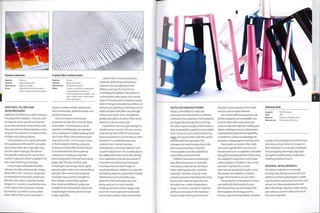 Pantone swatches
Made by: Pantone
Material: Polycarbonate (PC)
Manufacture: Injection molded
Notes: International reference used to
select, specify and match colours.
ADDITIVES, FILLERS AND
REINFORCEMENT
Additives and fillers are used to enhance
the properties of plastics. They are used
to improve colour, specific mechanical
properties, electrical conductivity,mold
flow and antimicrobial properties and to
increase the material's resistance to fire,
UV light and chemical attack.
Some plastics, such as polycarbonate
(PC), polystyrene (PS) and PET, are water
clear and so take colour very well; they
can be tinted or opaque.The colours
are typically made up of a carrier resin
coated in pigment, which is added to the
raw material during processing.
Colour is generally determined by
reference to either Pantone (see image,
above left) or RAL.These are recognized
as international standards and ensure
th at th e col our th at is specifi ed by th e
designer in i country is exactly the same
as the colour that is injection molded
by a factory in another country. Other
colour effects that can be achieved in
E-glass fibre reinforcement
Made by: Various
Material: Woven glass fibre
Manufacture: Extruded and woven
Notes: E-glass, or electrical grade glass.
is borosilicate and was first
made for electrical insulation. The
type of weave used is determined
by the application.
plastics include metallic, pearlescent,
thermochromatic, photochromatic and
photoluminescent.
Fillers to improve mechanical
properties include talc, minerals, fibres
and textiles.Thermoplastics can be
injection molded (page 50), extruded
and compression molded (page 44) with
all of these fillers. Fibre reinforcement
may be less than 1 mm (0.004 i11) 'or|g
in thermoplastic molding. Long and
continuous strand fibre reinforcement
is incorporated into thermosets by
compression molding, composite
laminating and 3D thermal laminating
(page 228).The types of fibre used
include glass (see image, above right),
aramid, carbon and more recently hemp
and jute. Fibre reinforced composite
materials have superior strength for
their weight, several times greater
than metal, and different grades are
suitable for everything from boat hulls
to lightweight stacking furniture (see
image, opposite).
Carbon fibre is manufactured by
oxidizing, stretching and heating a
polymer, such as polyacrylonitrile
(PAN),to overi5000C (2732^) in a
controlled atmosphere. The process of
carbonization takes places over several
stages of heating and so requires a great
deal of energy. Eventually, long ribbons of
almost pure graphite are formed, and the
width of ribbon will affect the strength
of the carbon fibre.There are different
grades (strengths) of carbon fibre, which
depend on the manufacturer.
Carbon fibre has very high strength to
weight and as a result of its own success
is becoming more difficult to purchase
because production cannot keep up with
demand. It is a relatively expensive
material, but is becoming more
widespread in consumer products such
as sports equipment.This is partly due to
the added value that carbon fibre brings
to an application, but also as a result of
improved manufacturing techniques,
including recent breakthroughs in
recycling methods.Traditional composite
laminating requires a great deal of highly
skilled labour and is therefore very
expensive. New techniques are now
being used, such as resin transfer
molding and resin infusion (page 206),
which are more rapid and mechanized
and so reduce labour costs considerably.
*
NOTES ON MANUFACTURING
Plastics with different molecular
structures lend themselves to different
m ethods of m anufacture. Th ermopl astics
are shaped by heating them until they
are soft or liquid enough to be formed, so
they are generally supplied in granulated
form. Processes such as thermoforming
(p§ge 30) require sheet materials, which
are extruded from granules.This
increases the material costs due to the
extra processing that is required.
Thermoplastics are also available as
drawn fibres and blown film.
Different amounts of crystallinity
also affect processing. For example,
amorphous materials do not have a
sharp melting point like crystalline
materials.Therefore, they are more
suited to processes like thermoforming,
because the material stays soft and
formable over a wider temperature
range. In contrast, crystalline materials
will flow more easily in the mold due
to their sharp melting point and are
therefore more suitable for thin wall
sections and complex features.
Due to their different properties, not
all thermoplastics are compatible. Care
must be taken when using processes
such as multi-shot injection molding and
plastics welding to ensure a strong inter-
material bond. Material incompatibility
is sometimes used as an advantage, for
example, in release agents and lubricants.
Thermosets are cured in the mold.
Some are engineered to cure at room
temperature such as polyester, vinyl ester,
epoxy (EP) andpolyurethane (PUR);these
are supplied in liquid form and mixed
with a catalyst or hardener. They can be
poured or injected into a mold.
Alternatively, powdered, liquid or solid
thermosets are heated in a mold to
trigger the formation of cross-links.
The production of bioplastics crosses
over with both thermoplastics and
thermosets; they can be molded with
thermoplastic technology, but the
process may not be repeatable. Cellulose
Stacking stool
Designer: Rob Thqmpson
Date: 2001
Material: Polyester and glass fibre
Manufacture: Composite laminating
acetate (CA) andpolylactic acid (PLA) are
processed using similar techniques to
thermoplastics. For example, Potatopak
food packaging (see image, page 446
top right) is produced by compression
molding powdered starch.
MATERIAL DEVELOPMENTS
The plastics industry is constantly
evolving. New blends, compounds and
additives are being developed to create
opportunities, improve performance and
reduce cost. Many developments will
affect the design industry in the coming
yeanbelowis abrief outline of some of
the most important.
 