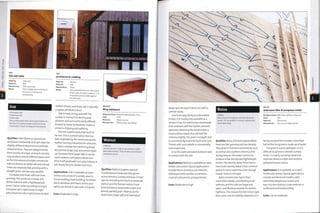 Made by: Various
Material: Oak
Manufacture: Sawn
Notes; Oak gradually becomes silvery grey
when used untreated outdoors. It is
long lasting and durable against
the elements.
OAK
Architectural cladding
Made by: Unknown
Material: Oak
Manufacture: CNC machined
Notes: Oak is widely used in furniture
because it is dense and
hardwearing.
OAK
Oak side table
Oak
• European oak
• American oak
• Asian oak
Oak is particularly hard, dense and resistant to
denting. It is a heavy timber used in furniture
construction, house building and floorboards.
Qualities: Oaks [Quercus species) are
deciduous hardwoods and each type has
slightly different physical and aesthetic
characteristics. They are categorized by
their country of origin, and each country
may produce several different types such
as the USA whose principle commercial
oaks are known as white oak and red oak.
These are relatively fast growing with a
straight grain, and are very durable.
European and Asian oaks are slow
growing.This produces a heavy and
dense material with a tightly packed
grain. Colour varies according to origin:
European oak is light brown to light
grey; American oak is light brown to dark
reddish brown; and Asian oak is typically
a lighter off-white colour.
Oak is hard, strong and stiff.The
surface is resistant to denting and
abrasion and so is particularly difficult
to work by hand. Its hardness makes it
prone to chipping and splitting.
Oak has a particularly high level of
tannin.This is a preservative that has
been exploited by the winemaking and
leather tanning industries for centuries.
Oak is suitable for machining (page
182), joinery (page 324) and certain types
can be steam bent (page 198). It can be
used outdoors untreated, where over
time it will gradually turn grey. Indoors, it
will slowly become darker over time.
Applications: Oak is available as sawn
timber and veneer. It is widely used in
house building, boat building, furniture,
doors, windows and floors. Wines and
spirits are stored in oak casks or barrels.
Costs: Moderate to high.
WALNUT
Wing sideboard
Designer/client: Michael Sodeau/isokon Plus
Date: 1999
Material: Walnut veneer
Manufacture: Wood veneer laminating
Walnut
• Walnut
Certain species of walnut are prized as highly
decorative timbers. They are also very hard and
resistant to shock.
Qualities: Walnut {Juglans species)
is a deciduous hardwood that grows
across America, Europe and Asia. Certain
species, including the black or American
walnut and the Persian walnut, have
hard and dense wood with a tight and
densely packed grain. Walnut can be
steam bent (page 198) and laminated
ilk
yiiii-
(page 190), because it does not split or
splinter easily.
Due to its popularity as a decorative
timber, it is mostly only available as a
veneer. It has rich dark brown heartwood
that contrasts with the lighter coloured
sapwood. Steaming the wood makes a
more uniform plank, but will dull the
richness slightly.The grain is straight, but
is commonly figured with burls and curls.
Timber with such details is considerably
more expensive.
It can be used untreated outdoors and
in contact with the soil.
Applications: Walnut is available as sawn
timber and veneer.Typical applications
include floors, furniture, car interiors,
tableware, knife handles, ornaments,
musical instruments and gunstocks.
Costs: Moderate to high.
Balsa
• Balsa
Balsa wood is the lightest commercial grade
timber. For its weight it is strong, resilient and
shock absorbing.
Qualities: Balsa [Ochroma pyramidale)
trees are fast growing and low density.
They grow in humid environments such
as central and southern America. Kiln
drying reduces the water content to
produce alow density andlightweight
timber.The density varies from tree to
tree; lower density balsa is less common
and so is more expensive, even though
heavier balsa is stronger.
Balsa contains less lignin than
most other woods, contributing to its
softness, and the cells are large and
open, contributing towards its relative
lightness.This means the tree is less rigid
than most, and its stability depends on it
BALSA
Andreason BA4-B aeroplane model
Designer/client: Walt Mooney/Peck-Polymers
Date:--' N/a
Material: Balsawood
Manufacture: Die cut and inkjet printed
being pumped full of water; more than
half of the living tree is made up of water.
The grain is coarse and open, so it is
difficult to achieve a smooth surface
finish. It is easily carved by hand and
machine. Balsa is a light and uniform
yellowish brown colour.
Applications: It is available as a sawn
timber and veneer. Typical applications
include architectural models, radio
controlled aeroplanes, rockets and
toys. It is also used as a core material in
surfboards andboatbuilding.
Costs: Low to moderate.
 