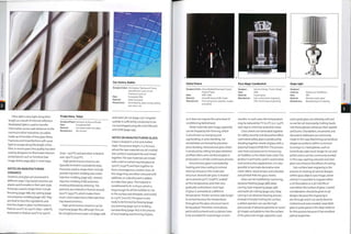 >
I
Fibre optics carry light along their
length as a result of internal reflection.
Modulated light is used to transfer
information across vast distances in the
communication industries via cables
made up of bundles of fine glass fibres.
Fractures and imperfections will cause
light to escape along the length of the
fibre. In recent years this quality has been
used by designers to illuminate interiors
and products such as furniture (see
image, below, page 483) in novel ways.
NOTES ON MANUFACTURING
CERAMICS
Ceramics and glass are processed in
different ways. Clay-based ceramics are
plastic andformable in their wet state.
Processes used to shape them include
throwing (page 168), slip casting (page
172) and press molding (page 176). They
are fired to fuse the ingredients and
lock the shape in place. Earthenware is
fired at iooo0C to 12500C (1832- 2282CF),
stoneware is fired at i2oo0C to i3oo0C
Prada Store, Tokyo
Architect/Client; Herzog & de Meuron/Prada
Date: Completed 2003
Material: Laminated soda-lime glass
Manufacture: Kiln formed
(2192—2372^); and porcelain is fired at
0ven3oooC (23720F).
High performance ceramics are
typically formed in a powdered state.
Processes used to shape them include
powder injection molding (see metal
injection molding, page 136), ceramic
injection molding (CIM) and press
molding followed by sintering.The
particles are sintered or fired at around
2500°C (45320F), which makes them
much more expensive to fabricate than
clay-based ceramics.
High performance ceramics can be
machined (page 182), although this can
be a lengthy process, laser cut (page 248)
llac Centre, Dublin
Designer/client: Christopher Tipping and Fusion
Glass/British Land Ltd and
Chartered Land Ltd
Completed 2006
Soda-lime glass
Sand blasting, deep carving, gilding
and colour rub
Date:
Material:
Manufacture:
and water jet cut (page 272).Tungsten
carbide Is sufficiently conductive to be
cut and shaped using die sink EDM and
wire EDM (page 254).
NOTES ON MANUFACTURING GLASS
Glass is shaped in a hot and molten
state.The process begins in afurnace,
where the raw materials are all crushed
into uniform sized particles and mixed
together.The raw materials are mixed
with cullet (crushed recycled glass) at
15000C (27320F) and fuse together to
form a homogenous, molten mass. At
this stage they are either coloured with
additives, or a decolourant is added
to make clear glass.The material is
conditioned for 8-12 hours, which is
long enough for all the bubbles to rise
to the surface and dissipate, and cooled
to ii500C (2io20F).The glass is now
ready to be formed by blowing (page
152), pressing (page 152) or molding.
Lampworking (page 160) is the process
of local heating andforming of glass.
Designer/client: Georg Baldele/Swarovski Crystal
Palace Project
Date: 2002-2005
Material: Strass® Swarovski® crystal
Manufacture: Diamond ground, polished, rouged
and buffed
Designer: Antonio Arevalo, Fusion Design
Date: 2005
Material: Crystal glass
Manufacture: Sub-surface laser engraving,
CNC machining and polishing
Kaipo light
Designer/
made by:
Date:
Material:
Edward van Vliet/Moooi
2001
Silvered crystal glass
Manufacture: Glassblowing and silvering
Stella Polare Pure Magic Candlestick
so it does not require the same level of
conditioning beforehand.
Sheet materials (see image, opposite)
can be shaped by kiln forming, which
is also known as slumping and
sag bending, or press bending. Car
windshields are formed by precision
press bending.Textured and glass sheet
is produced by rolling hot glass between
profiled rollers; wire reinforced glass is
produced in a similar continuous process.
Once formed, glass is annealed by
heating and slow cooling to remove
internal stresses in the molecular
structure. Borosilicate glass is heated
up to around 5700C (1058^),'soaked'
at this temperature, and then very
gradually cooled down. Each type
of glass is annealed at a different
temperature.Thicker sections take longer
to anneal because the temperature
throughout the glass structure has to
be equalized.Therefore, some pieces,
particularly artwork and sculpture, have
to be annealed for several days, or even
months. In such cases the temperature
may be reduced by i0C to 20C (2.7-3.4^)
each day to minimize potential stress.
Glass sheets are laminated tog ether
for safety, security and decorative effect.
Laminated safety glass is produced by
bonding together sheets of glass with a
polyvinyl butyral (PVB) film.The process
uses heat and pressure to remove any
air bubbles, so the sheet looks solid.This
product is primarily used in automotive
and construction applications. It is also
possible to laminate decorative wire
mesh, fabric, wood veneer, and coloured
and printed PVB into glass sheets.
Glass can bemodifiedbymachining,
abrasive blasting (page 388), deep
carving, laser engraving (page 248)
and water jet cutting (page 272). Deep
carving is an abrasive blasting process.
Instead of simply frosting the surface,
a skilled operator can use the high-
pressure jet of abrasive particles to 'carve'
3D shapes and patterns into the surface
of the glass (see image, opposite). Lead
and crystal glass are relatively soft and
so can be cut more easily. Cutting facets
into these glasses enhances their sparkle
and lustre. Chandeliers, ornaments and
decorative tableware are commonly
made in this way. Machining can produce
shapes accurate to within 15 microns
(0.00059 In.). Hard glasses, such as
borosilicate, take much longerto cut and
polish and so are less commonly worked
in this way. Layering coloured and clear
glass can enhance the effects of cutting.
Sub-surface laser engraving is the
process of creating 2D and 3D designs
within glass objects (see image, above
centre). It is possible to engrave either
a 2D illustration or a 3D CAD file or
scan below the surface of glass. Careful
consideration should be given to 3D
designs because the engraving is
see-through and it can easily become
cluttered and overcrowded. Lead alkali
glass (crystal glass) is the ideal medium
for this process because it has excellent
optical properties.
 