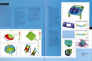 ase Study
Moldflow analysis
Prior to manufacturing, Moldflow software is
used to analyse and maximize the efficiency
of a design. The software is suitable for
all types of plastic injection molding and
metal die casting. It brings together part
design, material selection, mold design and
processing conditions to determine the
manufacturability of the part. This reduces
the costs and time delays associated with
otherwise unforeseen manufacturing
problems. It also maximizes the efficiency
of production and can reduce material
consumption with significant savings.
A 3D model of the required part is
generated in a suitable computer aided
design (CAD) or computer aided engineering
(CAE) software package.
Moldflow is a predictive analysis tool
used to simulate the 3D model in production
to analyse filling, packing and cooling.
The examples below illustrate analysis of flow,
warp, fibre orientation, cooling and stress,
MPI/FLOW
MPI/Flow simulates the filling and packing
phases in the molding process, helping to
predict the behaviour of the material as it
flows through the die cavity. This is used to
optimize the location of the gate, balance
runner systems and predict potential
problems. Different versions are used
to simulate different plastic and metal
molding techniques.
The MPI/Flow is here demonstrated on
3 products. Two stages of an Abtec part are
simulated (images 1 and 2) to demonstrate
confidence of fill, which is colour coded, MPI/
Flow was used to simulate various
gate positions and runner system
configurations.
By changing the location of the gate on
the automotive hubcap for PolyOne (image 3)
it was possible to reduce stress and make sure
there were no air traps in critical areas.The
colour scale indicates bulk stress.
The colour scale on the automotive
Interior product manufactured by Resinex
and Gaertner & Lang (image 4) indicates
fill time in seconds. Appearance is very
Important, so the flow analysis software
was used to eliminate weld lines and colour
variation in critical areas. This was achieved
by changing the location of the gate and
temperature of the runner system.
Confidence Of Fill
Low 1
Confidence Of Fill
Low
High
[sec]
Featured Manufacturer
Moldflow
www. m 0 Id flow, com
MPI/WARP
This analysis too] is used to predict
shrinkage and warping, which are the
result of stresses built up during the
molding process. The Information is
used to specify material selection and
processing parameters to minimize
potential problems.
Any more than 5 mm (0.2 in.) warp
was unacceptable on this Efen electronic
switchboard cabin (image 5). The analysis
found that by reducing wall thickness
warp could be reduced by go%.
On the CAD model for a Jokon
automotive lamp assembly (image 6), it
was essential that the part did not warp
so that it would maintain a water-tight
seal in application. Warpage was reduced
by 50% by optimizing wall thickness
(images 7 and 8).
MPI/COOL
MPI/Cool 1s used to analyse the design
of mold cooling circuits. Uniform cooling
is important to make sure that the
part does not warp and to minimize
cycle times.
A filter housing manufactured by
Hozelock shows the configuration of
the mold cooling circuits (images 9
to 11). Changing the layout of the circuit
reduced cycle time by 2 seconds and so
saved more than 4% of the production
cost; reducing the wall thickness reduced
cycle time by 7.3 seconds and shot weight
by 19,6%, saving 24% of the production
costs. Combining the 2 produced 26.1%
overall savings.
 