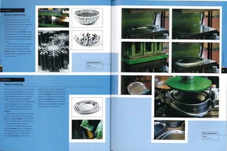 Case Study
s
Blank preparation
There are 2 main processes used to cut
out the blanks for metal pressing.The
first is punching.The tooling is expensive
and so it is limited to parts that are
produced in high volumes and are
relatively simple shapes (images 1 and 2).
This example is the Cactus! bowl, made by
stamping and punching. It was designed
by Marta Sansoni and production began
in 2002,
The alternative is to laser cut the parts.
This can produce very complex blanks
and thus reduce secondary operations
(images 3 and 4). The Mediterraneo bowl
illustrated here was designed by Emma
Silvestris in 2005.
Featured Manufacturer
Alessi
www.alessi.com
Case Study
Metal stamping
Stamping is used across many industries and
for a wide range of applications. Alessi is an
example of a manufacturer who uses metal
pressing (stamping and deep drawing) to
produce parts of the highest standard.
The example that is used to demonstrate
the stamping process is a serving plate,
which is formed in stainless steel sheet. It
was designed by Jasper Morrison in 2000
(image 1).
The metal blanks are laser cut in batches.
They are coated with a thin film of oil just
prior to stamping (image 2). This is essential
to ensure that the metal will slide between
the die and punch during operation.
The blank is loaded onto the tool and
stamped (images 3-6). It is a rapid process
and each part takes only a few seconds
to complete. The part is removed from
the stripper (image 7). It is transferred
onto a spinning clamp, a rolling cutter is
introduced from the side and the excess is
trimmed (image 8). The formed parts are
stacked up in preparation for secondary
operations (image 9). In this case, a small
bead of wire is rolled into the perimeter
of the tray to give it rigidity. This helps to
reduce the gauge of metal used.
Featured Manufacturer
Alessi
www.alessi.com
 