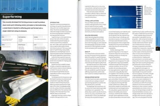Forming Technology
Superforming
INTRODUCTION
Superform alummium developed the
technique of superforming aluminium
alloys and more recently magnesium
alloys. The process was developed to
reduce the weight of metal components
by minimizing fabrication operations
and required wall thickness.
Superforming is a hot metal forming
process that uses similar principles
to thermoforming plastics (page 30).
A sheet of aluminium is heated to
450-5000C (840-9320F) and then forced
onto a single surface male or female
tool using air pressure. There are 4 main
types of superforming: cavity, bubble,
backpressure and diaphragm. Each of
these techniques has been developed to
fulfil specific application requirements.
Cavity forming is good for large and
complex parts such as automotive body
panels and is excellent for shaping 5083
aluminium alloy.
Bubble forming is suitable for deep
complex components, especially where
wall thickness needs to remain relatively
constant.This process can be used
to manufacture geometries that are
impossible to achieve using any other
forming process.
The backpressure forming process was
developed to produce structural aircraft
components in 7475 alloys. Although
similarto cavityforming,the process
differs by using air pressure from both
sides of the sheet. It is gradually pulled
onto the surface of the tool using slight
pressure differential.This maintains the
integrity of the sheet and means that
'difficult' alloys can be formed.
Diaphragm forming is used to shape
complex sheet geometries in non-
This recently developed hot forming process is used to produce
sheet metal parts following similar principles to thermoforming:
a metal blank is heated to softening point and formed onto a
single-sided tool using air pressure.
Low to moderate tooling costs
Moderate to high unit costs
Typical Applications
• Aerospace
• Automotive
• Furniture
Suitability
• Low to medium volume production
Quality
• Very good surface finish
Related Processes
• Deep drawing
• Metal stamping
• Thermoforming
Speed
• Rapid cycle time (5-20 minutes!
• Trimming and assembly operations
increase overall processing time
.
Lett
Tests show that a
piece of superplastic
aluminium alloy
will stretch several
times its length
without breaking.
superplastic alloys such as 2014,2024,
2219 and 6061, making the process ideal
for producing structural components.
Finite element analysis (FEA) flow
simulation software helps to reduce the
time needed to get from CAD design to
superformed product.
TYPICAL APPLICATIONS
The use of these processes to create
complex sheet geometries from a single
piece of material has been rapidly
growing in many applications, including
aerospace, automotive, buildings, trains,
electronics,furniture and sculpture.
RELATED PROCESSES
Metal stamping (page 82) and deep
drawing (page 88) are used to make
similar sheet metal geometries, while
thermoforming (page 30) and composite
laminating (page 206) produce similar
geometries in thermoplastics and glass
reinforced plastic (GRP) composites.
QUALITY
The surface finish on the tool and the
accuracy of any post-forming operations
affect the quality of a superformed part.
Like thermoforming, the side of the sheet
that does not come into contact with the
mold will have the highest quality finish.
Typically, the aluminium alloys exhibit
good corrosion resistance, mechanical
strength and surface finish.The alloys
that are suitable for superforming have
differing characteristics, which make
them useful for a variety of applications.
DESIGN OPPORTUNITIES
Like other aluminium parts, superformed
components can undergo a range of
post-forming operations to achieve the
final desired part or assembly.
The diaphragm forming process can
be used to form parts that are generally
classified as 'non-superplastic'.This
allows alloys used for aircraft structures,
such as 2014,2024,2219 and 6o5i,to be
superformed. In many cases diaphragm
forming is the only practical way of
successfully shaping such materials, and
aerospace designers are beginning to
see the benefits that the superforming
of such alloys brings to the design and
manufacture process. For example, they
eliminate costly fabrication work by
forming large parts from a single sheet,
thereby enhancing structural integrity
while reducing costs and improving
repeatability.
Another advantage of the
superforming process is the range of
aluminium alloys that can be formed,
providing solutions to virtually any
engineering problem.
The alloy 5083 contains aluminium,
magnesium and manganese. It is used
for applications requiring a weldable
moderate strength alloy having good
corrosion resistance. As such it is an
excellent all-round alloy and ideal
for many applications. Superformed
components using 5083 alloy sheet
are supplied in the 0 temper and offer
many advantages over parts fabricated
from 1200 or 3000 series and other
5000 series alloys. Simple or complex 3D
sheet geometries can be manufactured
as a single piece forming with high
quality surface finish, making 5083
particularly suitable for automotive, rail,
architectural and marine applications.
This alloy allows a good compromise
between formability and corrosion
resistance, combined with moderate
strength.Typical applications of 5083
include transportation and construction.
Superforming of 5083 is performed using
the cavity or bubble forming technique.
A heat treatable alloy processed to
give excellent superplasticforming
properties-with component strains in
excess of 200%-is 2004, which allows
complex detail to be achieved.Typical
uses include electronic enclosures,
aerospace components and smaller
complex form components. Unprotected
2004has similar corrosion resistance
to other copper containing aluminium
alloys. In most service situations it
is necessary to have some form of
surface protection. Cladding with
pure aluminium is commonly used to
enhance the corrosion resistance of these
alloys with Clad 2004 being designed to
give enhanced corrosion resistance.
The alloy 7475 contains aluminium,
zinc, magnesium and copper. It is
suitable for applications requiring the
high strength of 7075 and increased
fracture toughness.The sheet's strength
is approximately the same as that of
7075 combined with toughness similar
to 2024-T3 at room temperature. Its
high strength to weight ratio allows
its extensive use within the aerospace
industry for structural components.
Resistance to stress corrosion cracking
and exfoliation are similar to that of
7075.The T76 type temper provides for
improved exfoliation resistance over
T6 type temper, with some decrease in
strength. Stress corrosion cracking in
7475 T76 is not anticipated if the total
 