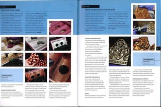 Electroforming copper
This silicone mandrel is a molding taken from
a hand engraving (image i). It is the negative
of the product, so will make replicas of the
original as electroformings.
The mandrel is coated with pure silver
powder (image 2), which provides a base
onto which the copper will deposit and grow.
The whole face needs to be charged with
a DC electrical current, so copper wires are
connected away from the critical face of the
part, on the flange of the mandrel (image 3).
The mandrel Is then submerged in the
electroforming tank (images 4 and 5), where
the electrolytic solution is supplied with fresh
ions by pure copper anodes (image 6). The
copper is deposited on the surface of the
mandrel to form a uniform wall thickness.
After 48 hours this part will be
fully formed (image 7) and have a wall
thickness of 1 mm (0,04 in.). It is then
removed from the mandrel, which can be
cleaned up and reused. The electroformed
part is cleaned, too, and trimmed prior to
subsequent processing (image 8).
4
Featured Manufacturer
BJS Company
www.bjsco.com
Therefore, quality of finish is determined
by the original product.
DESIGN OPPORTUNITIES
Because mandrels can be made from
semi-flexible rubber, intricate shapes and
re-entrant angles can be produced with a
single mandrel.
Electroformed products can be
manufactured in a relatively inexpensive
material, such as copper or nickel, which
can be deposited at faster rates than
other metals. Once the process has been
completed, the electroformed part can
then be electroplated, to combine the
cost effectiveness and strength of the
base material with the decorative and
hardwearing properties of another
material on the surface.
Electroforming can be used to
reproduce work that would take too long
by h an d or any oth er m ean s: for exam pi e,
intricate engravings can be reproduced
many times with electroforming.
Case Study
Metal encapsulated wood with gold
This follows the same basic electroforming
process as In the case study opposite except
that the mandrel Is covered entirely by
a uniform metal layer and so cannot be
reused. The permanently encapsulated
mandrel is often used as a pattern to
make reusable mandrels for subsequent
electroforming operations.
The original wooden carving (image 1) is
sprayed so It has a silver conductive surface
(image 2). The spray gun has 2 nozzles.
which coat the object In water-based silver
nitrate and a reducing agent. Combined,
they react to leave a thin film of pure silver
(image 3).This Is the same process as the
mirroring of glass.
The metal encapsulated mandrel
is then ready to be coated in gold by
electroforming. After processing, the part is
selectively polished to highlight the carving
details (image 4).
DESIGN CONSIDERATIONS
This process has high operating costs,
which do not come down significantly
with an increase in volume.
The wall thickness of an electroformed
part is uniform. Depending on the
requirements of the application,
these are typically between 5
microns (0.00019 in-) arici 25171171
(i in.) thick.
The maximum size for electroforming
is determined by the tank size. Typically
this is up to 2 m2 (21.5 ft2). However, there
are tanks large enough to form metal
parts up to 16 m2 (172 ft2). At this size
dimensional tolerance is reduced to 500
microns (0.019 i1"1-)- Parts electroformed
in very large tanks can take up to 3 weeks
to form a sufficient wall thickness for the
needs of the application.
COMPATIBLE MATERIALS
Almost any material, such as
wood, ceramics and plastic, can be
electroformed or encapsulated with
m etal. Any m ateri al th at can n ot be
used as a mandrel can be reproduced
in silicone, which is also suitable for the
electroforming process.
COSTS
Tooling costs depend on the complexity
of the mandrel Some mandrels are
produced directly from a carved master,
such as wood or metal, while others are
made specially for electroforming, which
can be more expensive.
Cycle time depends on the thickness
of electroforming. It is also determined
by the rate of deposition, temperature
an d el ectropl ated m etal.
Wall thickness on a part is built up at
approximately 25 microns (0.00098 in.)
per hour for silver and up to 250 microns
(0.0098 in.) per hour for nickel.The rate
of deposition will influence the quality
of the electroforming: slower processes
tend to produce a more precise coating
thickness than faster ones.
Featured Manufacturer
BJS Company
www.bjsco.com
Labour costs are moderate to high
depending on the finishing involved.
Some parts require a high level of surface
finish, which tends to be a manual job.
ENVIRONMENTAL IMPACTS
Electroforming is an additive rather than
reductive process. In other words, only
the required amount of material is used
and so there is less waste.
However, plenty of hazardous
chemicals are used in the process.These
are carefully controlled with extraction
and filtration to ensure minimal
environmental impact.
 