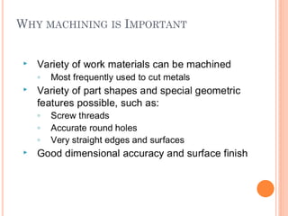 WHY MACHINING IS IMPORTANT
 