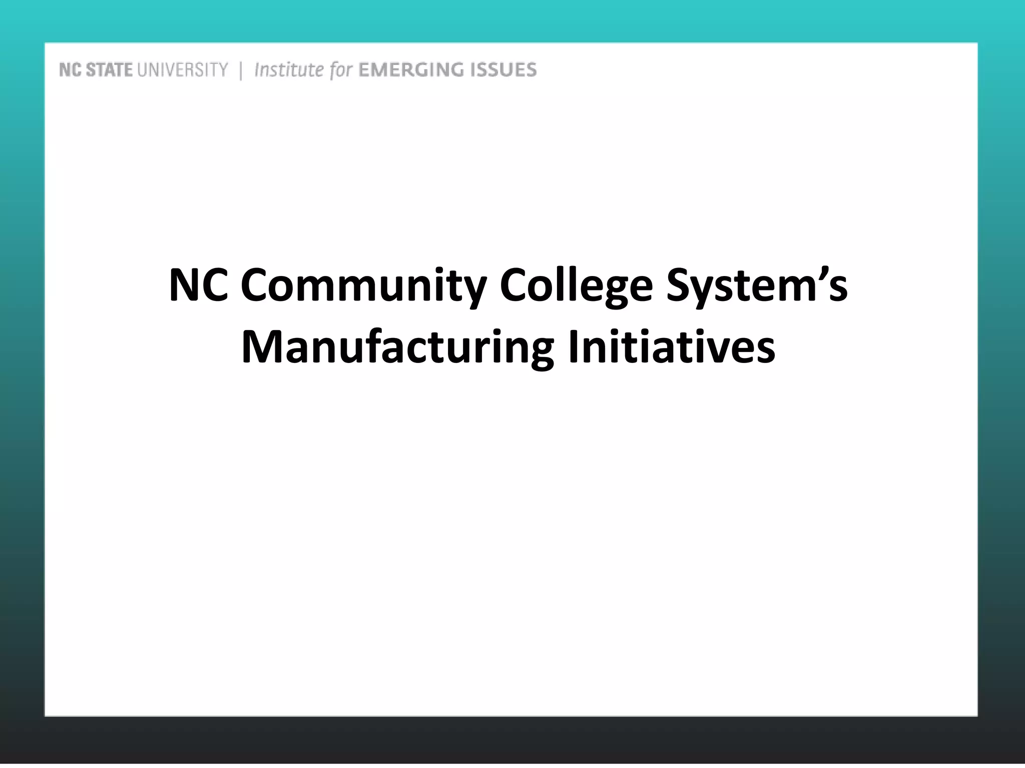 NC Community College System’s
   Manufacturing Initiatives
 