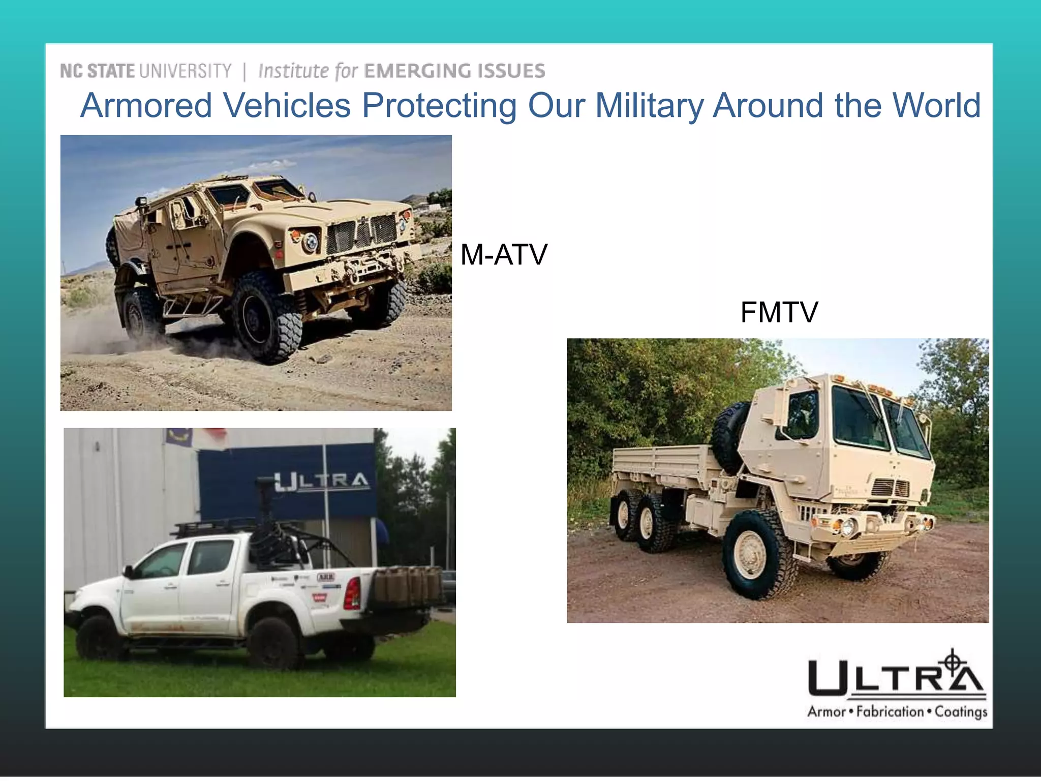 Armored Vehicles Protecting Our Military Around the World



                        M-ATV
                                         FMTV
 