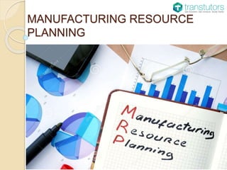 MANUFACTURING RESOURCE
PLANNING