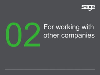 For working with
other companies
 