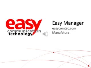 Easy Manager
easycomtec.com
Manufatura

 