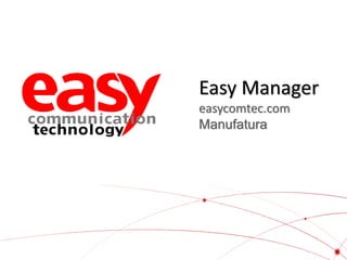Easy Manager
easycomtec.com
Manufatura

 