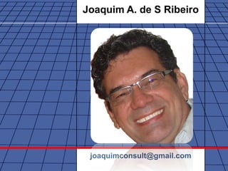Joaquim A. de S Ribeiro




 joaquimconsult@gmail.com
 