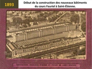 1893
Début de la construction des nouveaux bâtiments
du cours Fauriel à Saint-Étienne.
 