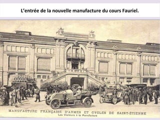 L’entrée de la nouvelle manufacture du cours Fauriel.
 