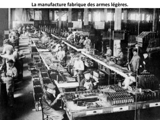 La manufacture fabrique des armes légères.
 