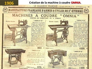 1906 Création de la machine à coudre OMNIAOMNIA.
 