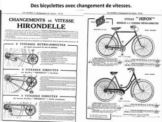 Des bicyclettes avec changement de vitesses.
 