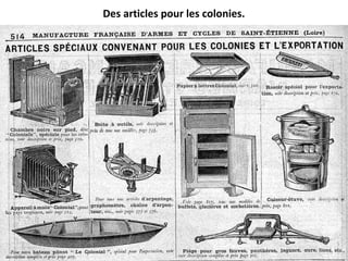 Des articles pour les colonies.
 