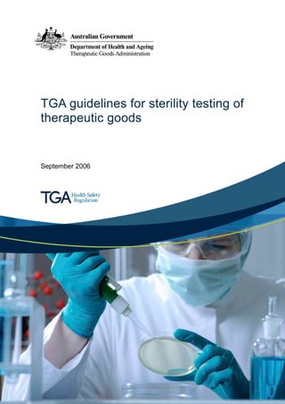 TGA guidelines for sterility testing of
therapeutic goods
September 2006
 