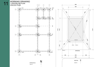 WORKINGDRAWING
1.CENTRELINEPLAN
2.BLOCKPLAN11
 