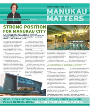 10 SEPTEMBER 2006 ISSUE 5



                                                                                               MANUKAU
COMMITTED TO THE COMMUNITY PAGE 2
MANUKAU EVENT LISTINGS PAGE 8                                                                  MATTERS
STRONG POSITION
FOR MANUKAU CITY
A STRONG BALANCE SHEET AND A REASONABLE
END-OF-YEAR POSITION IN TERMS OF OVERALL FINANCIAL
PERFORMANCE SHOWS THAT MANUKAU CITY COUNCIL’S
FINANCES ARE IN A GOOD STATE.

In his end-of-year ﬁ nancial report to the          A number of signiﬁ cant milestones
Council Plan Committee on Tuesday 29            were achieved during the year, with the
August, Director of Finance Dave Foster         conﬁ rmation of the draft 2006-16 LTCCP
says the council has a total investment of      following public consultation. This was the
$380 million and $99 million debt.              council’s ﬁ rst audited long-term plan, with
   “This is a rare position for a local         the document achieving an unconditional
authority of Manukau’s size, and makes          audit approval.
council one of the strongest in the sector,”        The establishment of Manukau Water            Another milestone was the draft Rural       Sewerage Plant and Reticulation Project was
he says.                                        Limited as a council controlled organisation   Growth Strategy — a 20-year-plus plan          approved for construction during the year.
   The report shows the organisation            was completed successfully. Tomorrow’s         to manage growth in land bordering the             The Food Bowl land purchase was
managed to deliver on an ambitious              Manukau Properties Limited has continued       coastline, and rural areas of the city.        completed and the Stage 2 implementation
work programme for the beneﬁ t of the           to be positioned to manage the creation of     This draft strategy was developed during       and master planning is well under way.
community and, at the same time, embraced       the town centre at Flat Bush. Manukau          the past year for public consultation,         In the tourism sector, council has
some substantial changes in management          City Investments Limited increased its         which is now under way.                        undertaken a strategic alignment
structure, approach and culture.                shareholding in the Auckland International        A number of other growth-related            with Tourism Auckland, including joint
   Manukau Citu Council delivered the           Airport to better position council’s long      projects continue to be progressed involving   development of marketing material.
lowest rate increase of all the councils in     term interests.
the Auckland region. It also has the lowest         The Housing for the Elderly review was     “This is a rare position for a local authority of Manukau’s size,
residential and business rates of Auckland’s    completed and public consultation carried       and makes council one of the strongest in the sector.”
city councils. This was achieved while at the   out through the long-term plan.
same time changing its basis of rating from         Several new facilities were completed      the Mangere Puhinui zoned land near               Mr Foster says the statement of ﬁ nancial
land to annual value in the 2006-16 Long        including Te Matariki—Clendon Community        the airport, at Whitford and Beachlands—       performance shows a total favourable
Term Council Community Plan (LTCCP).            Centre and Library and the Manurewa            Maraetai.                                      variance to the adjusted budget of $256
                                                Aquatic Centre—Ngaa Maahi a Rehia,                In transportation, a highlight was the      million at the net surplus line. This was due
                                                while a number of strategies and policies      completion of the Manurewa Rail/Bus            to the airport shares being transferred
                                                were adopted.                                  Interchange together with the upgrade          to Manukau City Investments Limited and
                                                                                               of other stations. The Manukau Rail Link       shown in the results as a gain on sale.
                                                                                               enabling works have been approved as part         Net expenditure exceeded adjusted
                                                                                               of the SH1—SH20 motorway extension.            budgets by $14.2 million, of which $10.5
                                                                                                  Good progress was made on the               million was directly attributable to
                                                                                               Highbrook motorway interchange and             depreciation and interest charges being
                                                                                               roading link, which is expected to open in     higher than anticipated. A further $3.7
                                                                                               April 2007.                                    million of additional expenses included
                                                                                                  The planned 2005/06 Stormwater              increased maintenance costs for properties,
                                                                                               capital works programme was tendered           and higher electricity costs for street
                                                                                               and pipeworks construction commenced.          lighting.
                                                                                               Stormwater design for Flat Bush town centre       The ﬁ nal rating income ﬁ gures are still
                                                                                               was progressed. The Kawakawa Bay               being reconciled.

                                                                                               THE MANUREWA AQUATIC CENTRE — NGAA MAAHI A REHIA, ONE OF THE COMMUNITY
                                                                                               FACILITIES COMPLETED BY MANUKAU CITY COUNCIL WITHIN THE 2005-06 FINANCIAL YEAR.



NEWS, VIEWS, INTERVIEWS, EVENT LISTINGS, ENTERTAINMENT,
PUBLIC NOTICES, JOBS... ALL INSIDE YOUR MANUKAU MATTERS
 