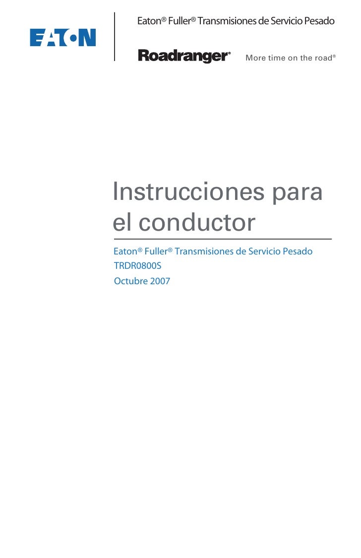 Eaton® Fuller® Transmisiones de Servicio Pesado More time on the road®Instrucciones ...