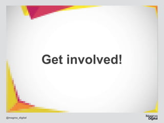 Get involved!

@magma_digital

 