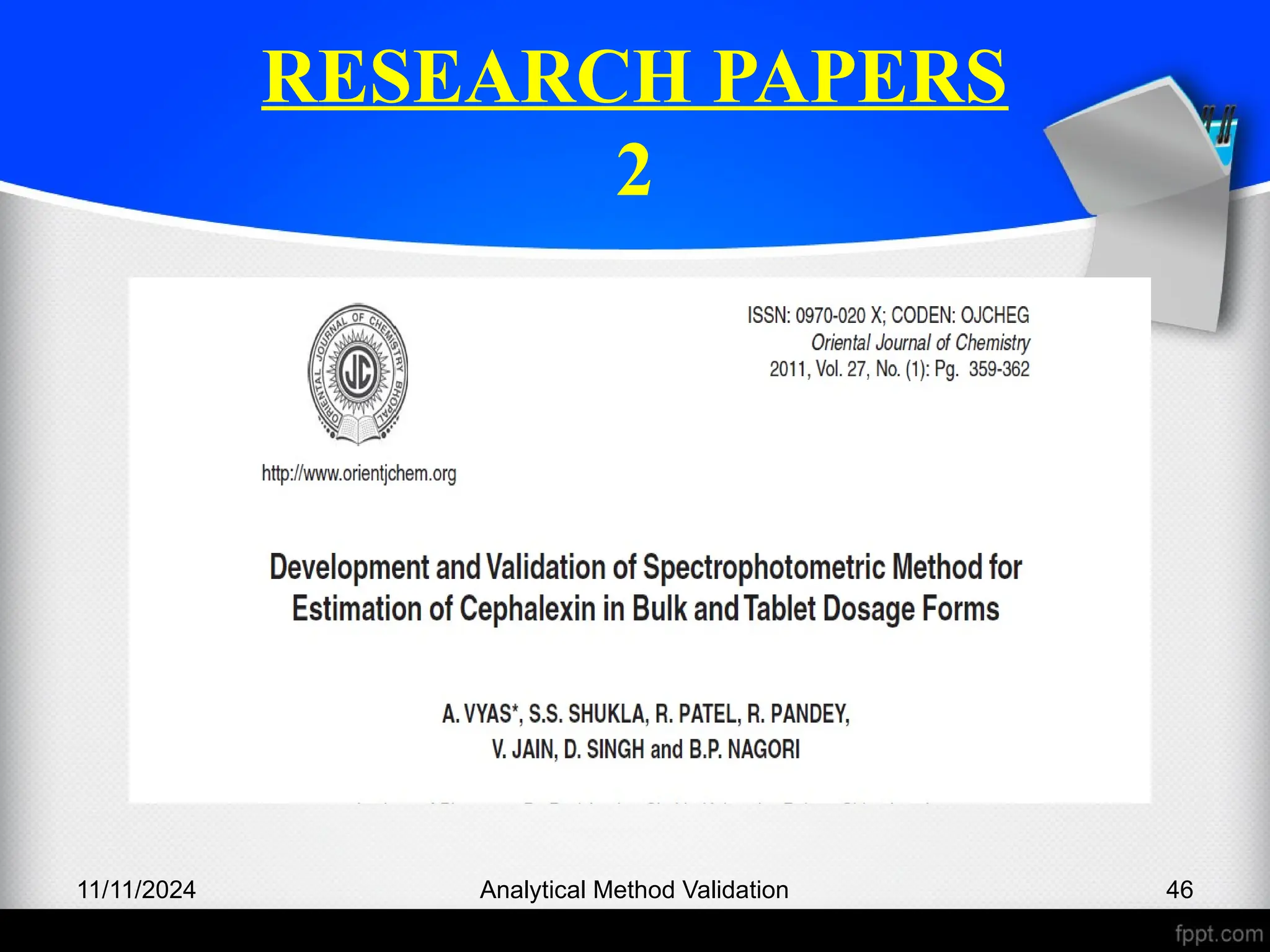 RESEARCH PAPERS
2
11/11/2024 Analytical Method Validation 46
 
