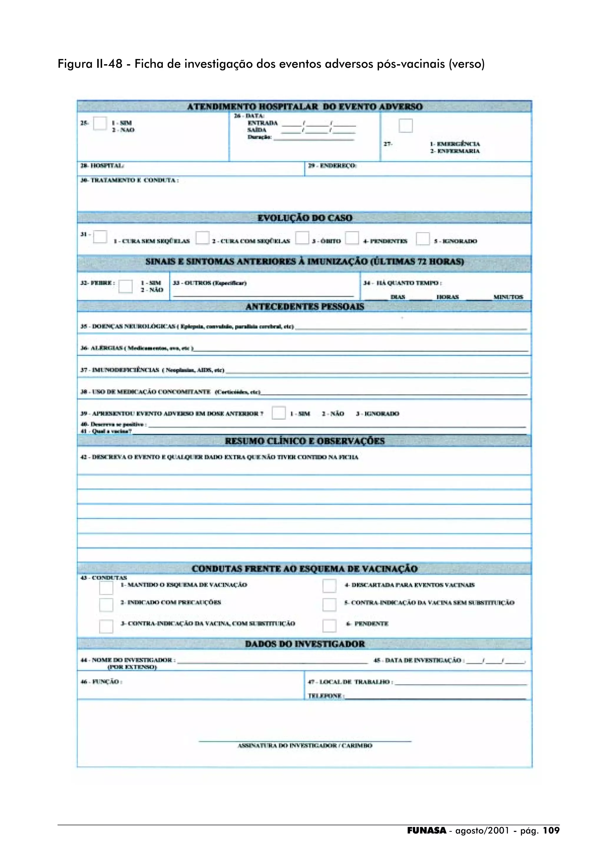 FUNASA - agosto/2001 - pág. 109
Figura II-48 - Ficha de investigação dos eventos adversos pós-vacinais (verso)
 
