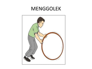 MENGGOLEK
 
