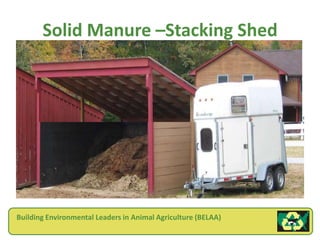 Solid Manure –Stacking Shed




Building Environmental Leaders in Animal Agriculture (BELAA)
 