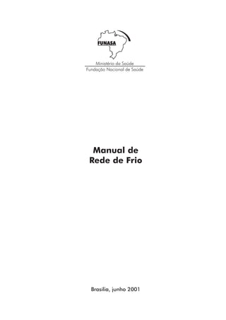 Manual de
Rede de Frio




Brasília, junho 2001
 
