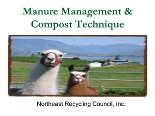 Manure Management & Compost Technique Northeast Recycling Council, Inc. 