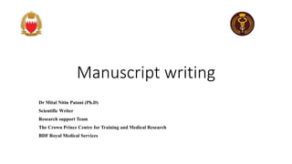 Manuscript writing
Dr Mital Nitin Patani (Ph.D)
Scientific Writer
Research support Team
The Crown Prince Centre for Training and Medical Research
BDF Royal Medical Services
 