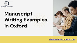 Manuscript
Writing Examples
in Oxford
WWW.WORDSDOCTORATE.COM
 