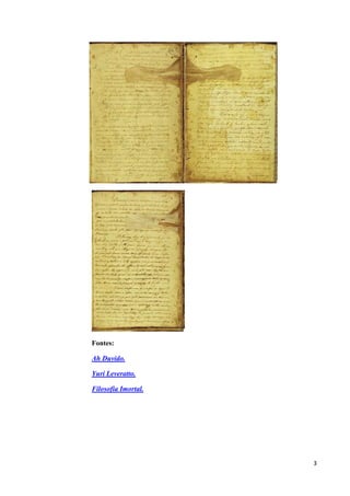 3 
Fontes: 
Ah Duvido. 
Yuri Leveratto. 
Filosofia Imortal. 
