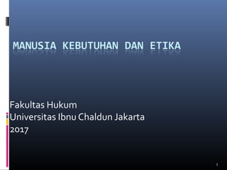 1
Fakultas Hukum
Universitas Ibnu Chaldun Jakarta
2017
 