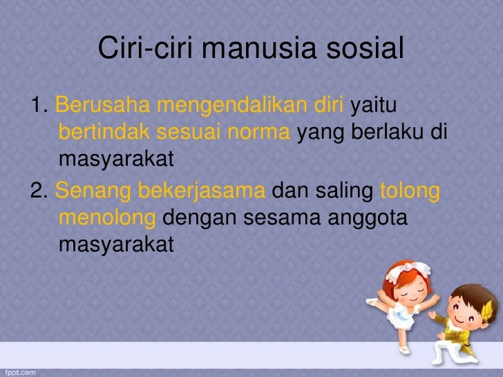 Apa yang dimaksud dengan manusia sebagai makhluk sosial