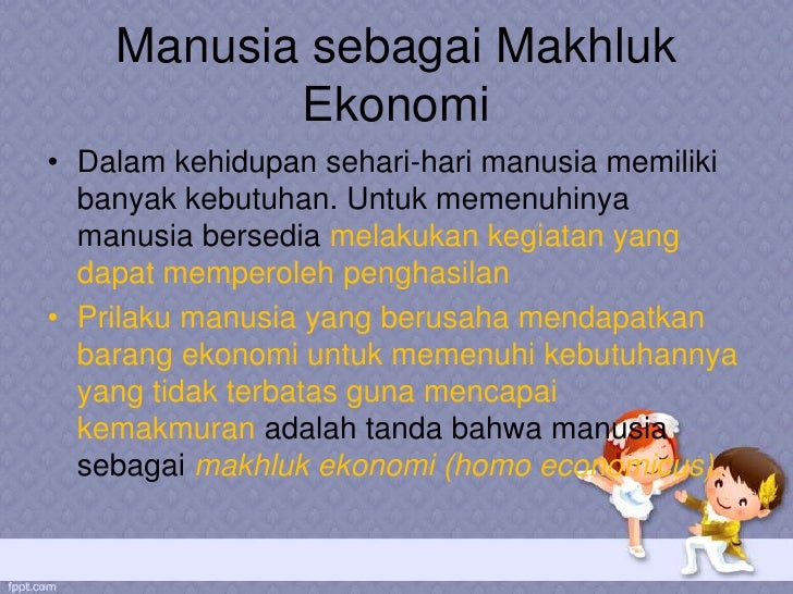 Manusia sebagai makhluk sosial dan ekonomi yang bermoral