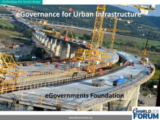 A maturity model for urban eGovernance eGovernance for Urban Infrastructure eGovernments Foundation eGovernments Foundation 