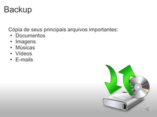 BackupCópia de seusprincipaisarquivosimportantes:Documentos