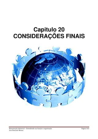 Manutenção Industrial – Entendendo sua função e organização Página 163
Jose Donizetti Moraes
Capitulo 20
CONSIDERAÇÕES FINAIS
 