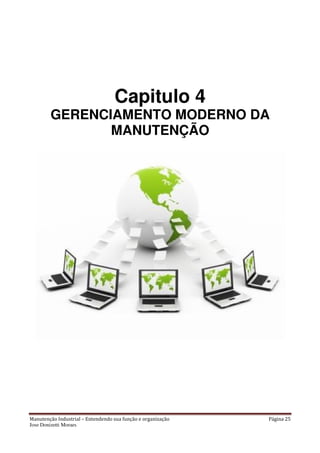 Manutenção Industrial – Entendendo sua função e organização Página 25
Jose Donizetti Moraes
Capitulo 4
GERENCIAMENTO MODERNO DA
MANUTENÇÃO
 