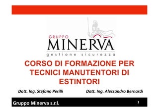 1Gruppo Minerva s.r.l.
Dott. Ing. Stefano Perilli Dott. Ing. Alessandro Bernardi
 