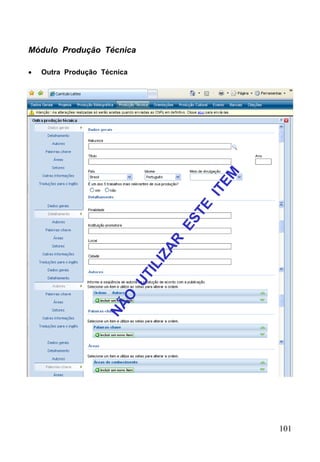 101
Módulo Produção Técnica
 Outra Produção Técnica
 
