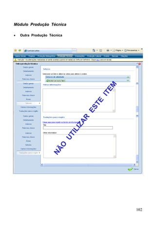 102
Módulo Produção Técnica
 Outra Produção Técnica
 