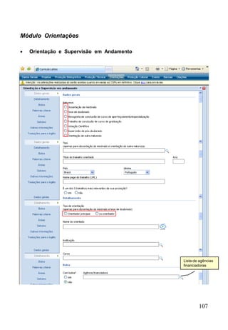 107
Módulo Orientações
 Orientação e Supervisão em Andamento
Lista de agências
financiadoras
 