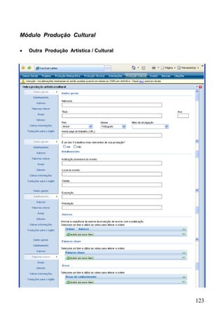 123
Módulo Produção Cultural
 Outra Produção Artística / Cultural
 