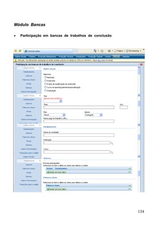 134
Módulo Bancas
 Participação em bancas de trabalhos de conclusão
 