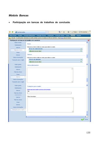 135
Módulo Bancas
 Participação em bancas de trabalhos de conclusão
 